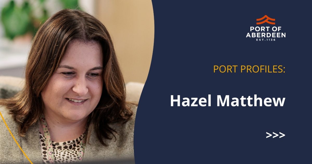 Port Profiles: Hazel Matthew - Port of Aberdeen